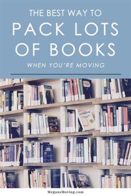 how to pack books for moving - why do books sometimes become the heaviest items in a move?